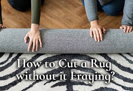 how to cut a rug without it fraying