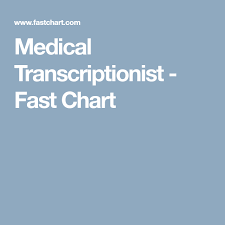 Medical Transcriptionist Fast Chart Jobs Medical