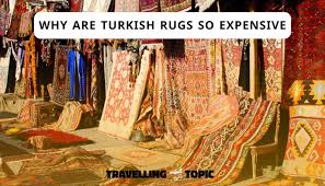 why are turkish rugs so expensive