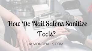how do nail salons sanitize tools the