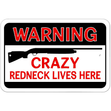 warning crazy redneck lives here sign