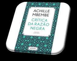 Resultado de imagem para Achille Mbembe: CrÃ­tica da razÃ£o negra
