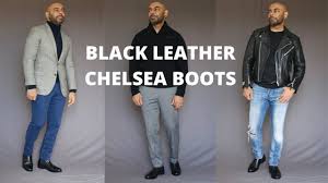 Chelsea boots are extremely versatile and can be successfully worn with both casual and more formal styles. How To Wear Black Leather Chelsea Boots Youtube