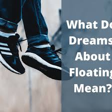 meanings behind dreams about floating