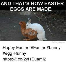 These 20 memes best describe the fun part of celebrating easter and hunting easter eggs. Funny Happy Easter Memes