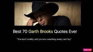 History certified by the riaa with over 148 million. Best 70 Garth Brooks Quotes Ever Nsf Music Magazine