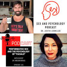 Episode 161: Performative Sex and the Psychology of 'Facials' - Sex and  Psychology