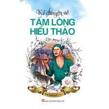 Sách - Kể Chuyện Về Tấm Lòng Hiếu Thảo