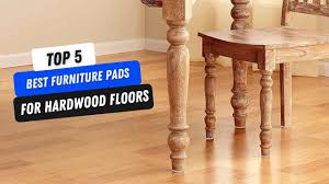 best furniture pads for hardwood floors