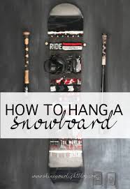 how to hang a snowboard shine your light