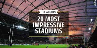 20 of the world s most impressive stadiums