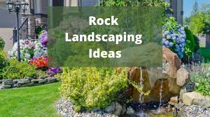 Rock Landscaping Ideas For Your