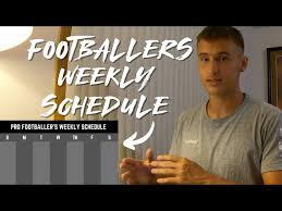 pro footballers weekly schedule you