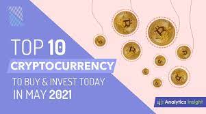 Top 10 cryptocurrencies to buy or invest in 2021 Top 10 Cryptocurrencies To Buy Invest In Today In May 2021