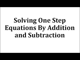 Solving One Step Equations By Addition