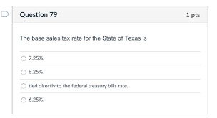 Solved Question 79 1 Pts The Base Sales Tax Rate For The
