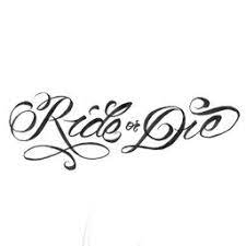 Discover and share ride or die quotes tattoos. Ride Or Die Ride Or Die Tattoo Ride Or Die Diy Tattoo
