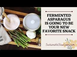 fermented asparagus spears are going to