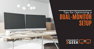 tips for optimizing a dual monitor setup