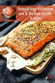 smoking salmon on a pellet grill faqs