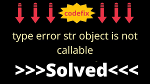tyrror str object is not callable