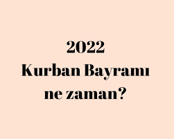 2022 Kurban Bayramı ne zaman? - Haberler