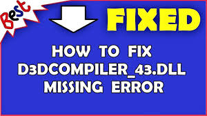 fix d3dcompiler 43 dll missing error