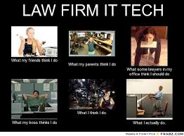LAW FIRM IT TECH... - Meme Generator What i do via Relatably.com