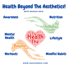 Health Beyond The Aesthetics