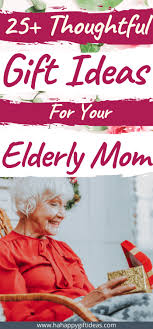 top gifts for elderly moms over 25