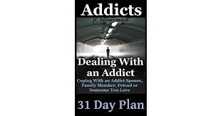 dealing with an addict 31 day plan for coping with an addict spouse family member or loved one by j c anonymous