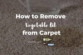 how to remove vegetable oil from carpet