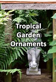 Ornaments For Tropical Gardens