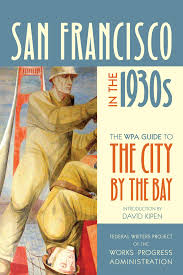 Thank you for visiting the san francisco chronicle archives. San Francisco In The 1930s By Federal Writers Project Of The Works Progress Administration Paperback University Of California Press