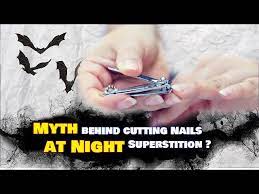 myth behind cutting nails at night do