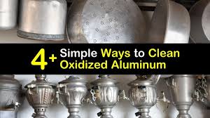 4 simple ways to clean oxidized aluminum
