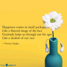 Browse top 5 famous quotes and sayings about small packages by most favorite authors. Happiness Comes In Small Quotes Writings By Prerana Singha Yourquote