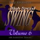 Jazz Journeys Presents High Speed Swing, Vol. 6: 100 Essential Tracks