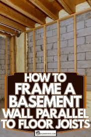 Basement Wall Parallel To Floor Joists