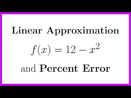 Linear Approximation And Percent Error