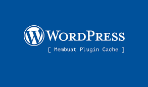 membuat plugin cache untuk wordpress