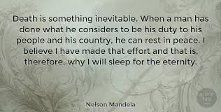 Start studying death is inevitable. Nelson Mandela Death Is Something Inevitable When A Man Has Done What He Quotetab