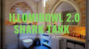 Illumibowl 2 0 Shark Tank A Toilet Night Light For 2020