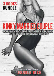 3 Books Bundle Kinky Married Couple Group Share Wife & Husband First Time  Fetish Bisexual Men Cheating Women Rough Deep Hard Menage Sex Collection  eBook by Double Dick - EPUB Book |