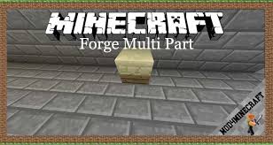 If you enjoy playing around with minecraft mods and would like to use your own. Forge Multi Part Mod 1 7 10 Minecraft Mods