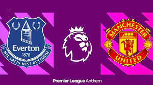 Premier League 2021-22: Manchester United - Everton Ön İzlemesi, Takım  Haberleri, Olası Kadrolar ve Tahmin - Moyens I/O