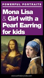 Easy mona lisa for young kids. Mona Lisa And Girl With A Pearl Earring A Look At Powerful Portraits Art History Kids