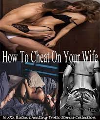 How To Cheat On Your Wife: 16 XXX Rated Cheating Erotic Stories Collection  by Rafael John Jacobson | Goodreads