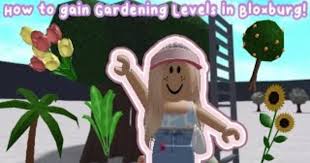 Your Gardening Level Higher In Bloxburg