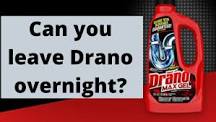 Can Drano sit overnight?